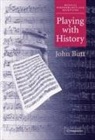 John Butt - Playing with History