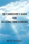 Bette Thomas - The Caregiver's Guide for All Long Term Illnesses