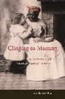 Micki McElya - Clinging to Mammy