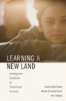 Carola Suarez-Orozco, Carola Suarez-Orozco Suarez-Orozco, Marcelo M. Suarez-Orozco, Irina Todorova - Learning in a New Land