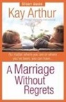 Kay Arthur - A Marriage Without Regrets