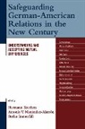 Stefan Immerfall, Immerfall Stefan, Hermann Kurthen, Hermann Menendez-Alarcon Kurthen, Kurthen Hermann, Antonio V. Menendez-Alarcon... - Safeguarding German-American Relations in the New Century