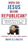Mark Ellingsen - When Did Jesus Become Republican?