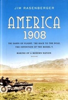 Jim Rasenberger - America, 1908