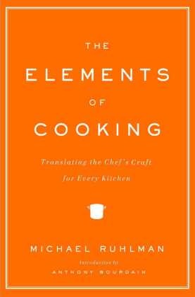 Michael Ruhlman, Michael/ Bourdain Ruhlman - The Elements of Cooking Translating the Chef's Craft for Every Kitchen