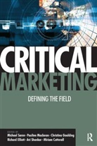 Miriam Caterall, Caterall Miriam, Richard Elliott, Christina Goulding, Goulding Christina, Pauline Maclaran... - Critical Marketing