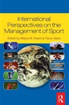 Trevor Slack, Trevor Parent Slack, Milena Parent, Milena M. Parent, Milena M. (University of Ottawa Parent, Trevor Slack... - International Perspectives on the Management of Sport