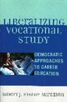 Emery J. Hyslop-Margison, Hyslop-Margison Emery J., J. Jantzen - Liberalizing Vocational Study