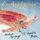 Michael Morpurgo, Michael/ Blake Morpurgo, Quentin Blake - On Angel Wings