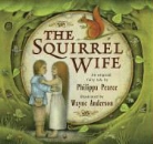Philippa Pearce, Philippa/ Anderson Pearce, Wayne Anderson - The Squirrel Wife