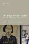 Frances Guerin, Frances (EDT)/ Hallas Guerin, Roger Hallas, Cora Kaplan, Sidney Perkowitz, Kirsten Moana Thompson... - The Image and the Witness