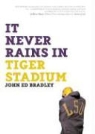John Ed Bradley - It Never Rains in Tiger Stadium