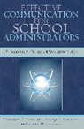Lance D. Fusarelli, Theodore J. Kowalski, Theodore J. Petersen Kowalski, Theodore J./ Petersen Kowalski, George J. Petersen - Effective Communication for School Administrators