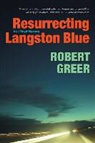 Robert Greer, Robert O. Greer - Resurrecting Langston Blue
