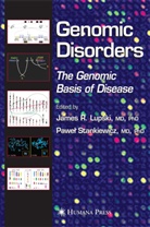 Lupski, James R. Lupski, Jame R Lupski, James R Lupski, Pawel T. Stankiewicz, T Stankiewicz... - Genomic Disorders