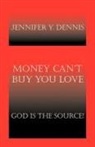 Jennifer Y. Dennis, Trafford Publishing - Money Can''t Buy You Love