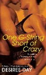 Desiree Day, Day Desiree - One G-string Short of Crazy