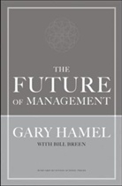 Bill Breen, Breen Bill, Gary Hamel, Hamel Gary - Future of Management Future of Management
