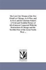 Frank Luzerne - The Lost City! Drama of the Fire Fiend! or Chicago, as It Was, and as It Is! and Its Glorious Future! a Vivid and Truthful Picture of All of Interest