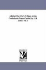 J. B. (John Beauchamp) Jones, John Beauchamp Jones - A Rebel War Clerk's Diary at the Confederate States Capital. by J. B. Jones. Vol. 2