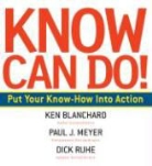 Ken Blanchard, Ken/ Meyer Blanchard, Paul J. Meyer, Dick Ruhe - Know Can Do!