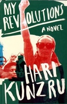 Hari Kunzru - My Revolutions