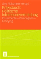 Jör Rieksmeier, Jörg Rieksmeier - Praxisbuch: Politische Interessenvermittlung