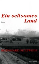 Bernhard Setzwein - Ein seltsames Land