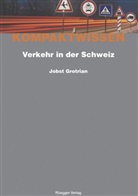 Jobst Grotrian, Alain Schönenberger - Kompaktwissen - Bd. 3: Verkehr in der Schweiz