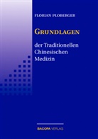 Florian Ploberger - Die Grundlagen der Traditionellen Chinesischen Medizin