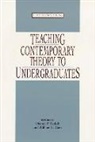 Dianne F./ Cain Sadoff, William E Cain, William E. Cain, Dianne E. Sadoff, Dianne F Sadoff, Dianne F. Sadoff - Teaching Contemporary Theory to Undergraduates