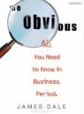 James Dale, Alan Sklar - The Obvious: All You Need to Know in Business. Period (Audiolibro)