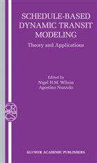 Nige H M Wilson, Nigel H M Wilson, Nuzzolo, Nuzzolo, Agostino Nuzzolo, Nigel H. Wilson... - Schedule-Based Dynamic Transit Modeling
