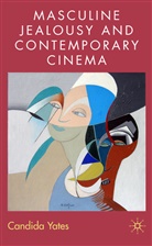 Nicholas Wolfson, Nicholas D Wolfson, Nicholas D. Wolfson, Nicholas D. Yates Wolfson, C Yates, C. Yates... - Masculine Jealousy and Contemporary Cinema