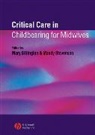 Billington, Mary Billington, Billington Mary, Stevenson, Mandy Stevenson, Stevenson Mandy... - Critical Care in Childbirth for Midwives