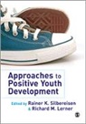 Richard M. Lerner, Rainer K. Silbereisen, Richard M Lerner, Richard M. Lerner, Lerner Richard M., Rainer K Silbereisen... - Approaches to Positive Youth Development