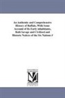 William Ketchum - An Authentic and Comprehensive History of Buffalo, with Some Account of Its Early Inhabitants, Both Savage and Civilized and Historic Notices of the S