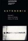 Sylvere Lotringer, Sylvere (Foreign Agents Editor) Marazzi Lotringer, Sylvere Marazzi Lotringer, Christian Marazzi, Sylvere Lotringer, Sylvère Lotringer... - Autonomia, new edition