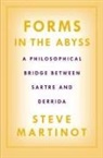 Steve Martinot - Forms in the Abyss: A Philosophical Bridge Between Sartre and Derrida