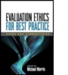 David Chavis, Karen E. Kirkhart, Melvin M. Mark, Michael Morris, Michael (University of New Haven Morris, Michael A. Morris... - Evaluation Ethics for Best Practice