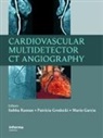 Stephen C. Cook, Mario Garcia, Mario (Cleveland Clinic Garcia, Mario J. Garcia, Garcia Mario, Patricia Grodecki... - Cardiovascular Multidetector Ct Angiography