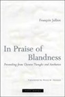 FRANCOIS JULLIEN, Francois Jullien, François Jullien, Francois/ Varsano Jullien - In Praise of Blandness