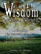 Wallace D. Wattles - The Wisdom of Wallace D. Wattles II - Including
