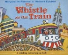 Margaret/ Egielski MacNamara, Margaret Mcnamara, Richard Egielski - The Whistle on the Train