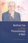 Glen Robert Gill - Northrop Frye and the Phenomenology of Myth