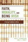 Noel J. J. Farley, Farley Noel J. J., Philip Kilbride, Philip L. Kilbride, Philip L. Farley Kilbride, Kilbride Philip L. - Faith, Morality and Being Irish