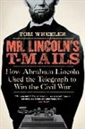 Tom Wheeler - Mr. Lincoln''s T-Mails