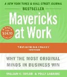 William C. Taylor, William C./ Whitener Taylor, Barrett Whitener - Mavericks at Work
