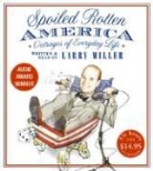 Larry Miller, Larry Miller - Spoiled Rotten America