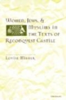Louise Mirrer - Women, Jews and Muslims in the Texts of Reconquest Castile